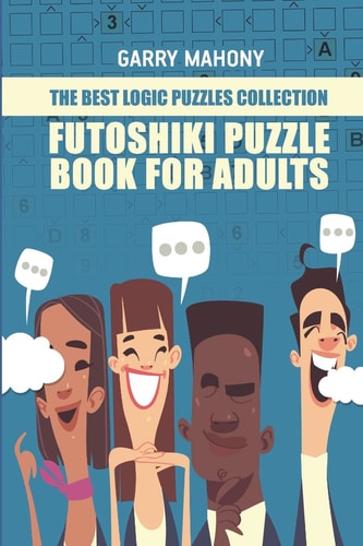 Futoshiki Puzzle Book For Adults The Best Logic Puzzles Collection