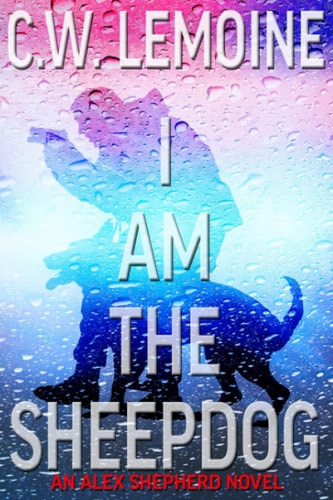 I Am The Sheepdog An Alex Shepherd Novel