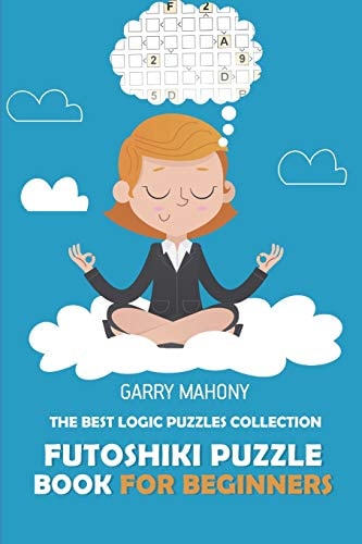 Futoshiki Puzzle Book For Beginners The Best Logic Puzzles Collection