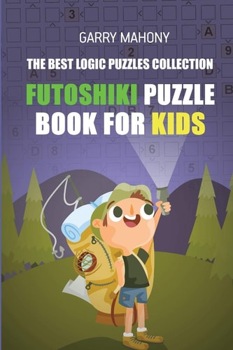 Futoshiki Puzzle Book for Kids The Best Logic Puzzles Collection