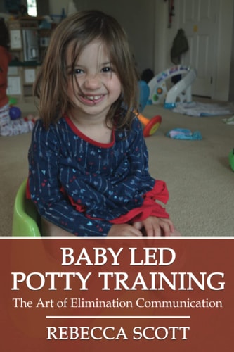 Baby Led Potty Training The Art of Elimination Communication