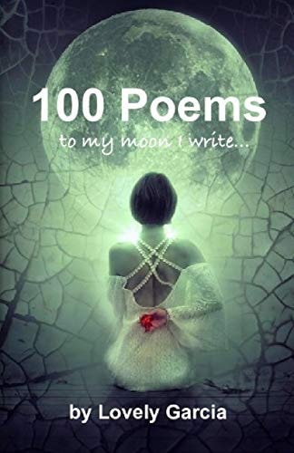 100 Poems ''to My Moon I Write... ''