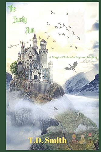 The Lucky Run A Magical Tale of a Boy and His Dog