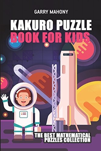 Kakuro Puzzle Book For Kids The Best Mathematical Puzzles Collection