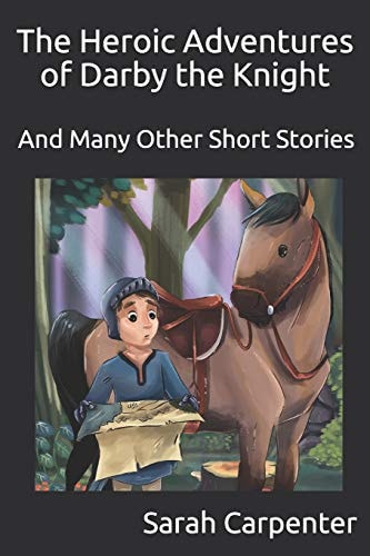 The Heroic Adventures of Darby the Knight And Many Other Short Stories
