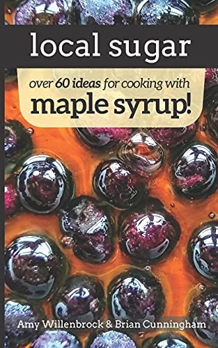 Local Sugar Recipes & Ideas For Exploring the Wonder of Maple Syrup