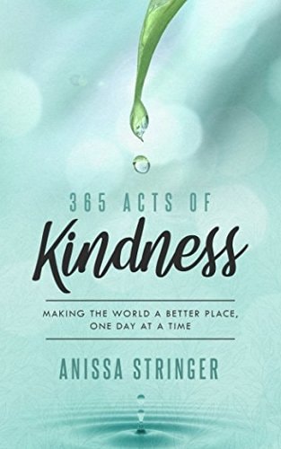 365 Acts of Kindness Making the World a Better Place, One Day at a Time