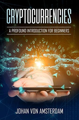 Cryptocurrencies: a Profound Introduction for Beginners Crypto for Beginners