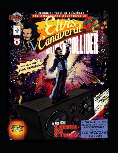 Elvis Canaveral Supercollider #1 Sound On Stage!: A Guide To The Selection and Use of Microphones For The Technician and Talent