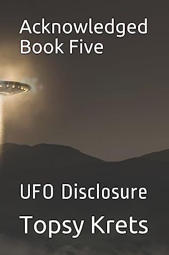Acknowledged Book Five UFO Disclosure