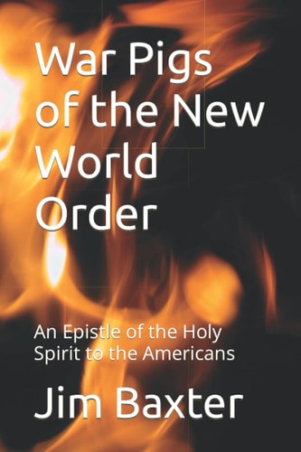 War Pigs of the New World Order An Epistle of the Holy Spirit to the Americans
