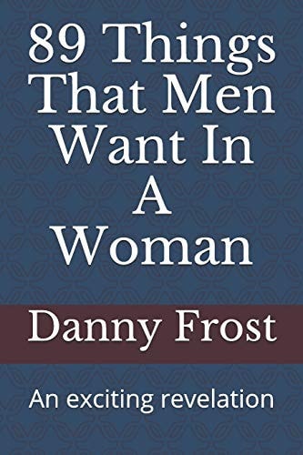 89 Things That Men Want in a Woman An Exciting Revelation