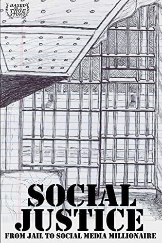 Social Justice From Jail to Social Media Millionaire.