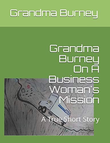 Grandma Burney On A Business Woman's Mission A True Short Story
