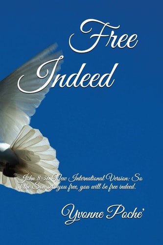 Free Indeed John 8:36 New International Version: So If the Son Sets You Free, You Will Be Free Indeed