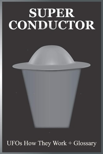 Super Conductor UFOs How They Work
