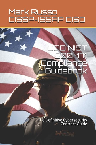 DOD NIST 800-171 Compliance Guidebook The Definitive Cybersecurity Contract Guide