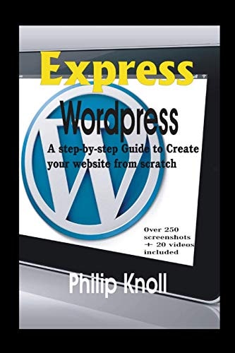 Express Wordpress A Step-By-Step Guide to Create Your Website from Scratch