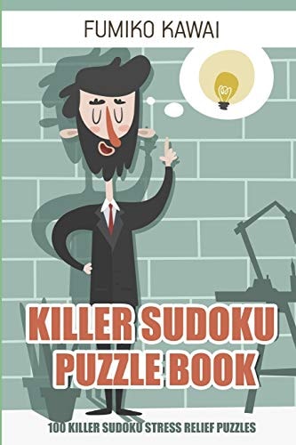 Killer Sudoku Puzzle Book 100 Killer Sudoku Stress Relief Puzzles