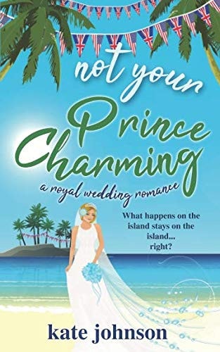 Not Your Prince Charming A Royal Wedding Romance