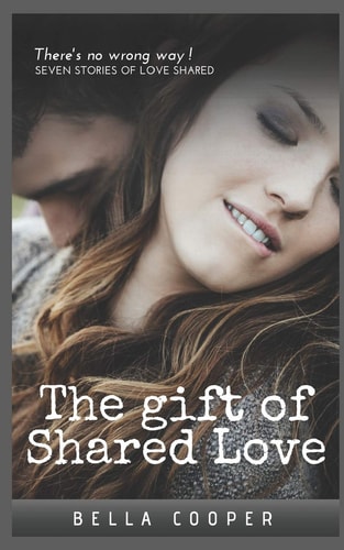 The Gift of Shared Love Seven Story's of Love Shared