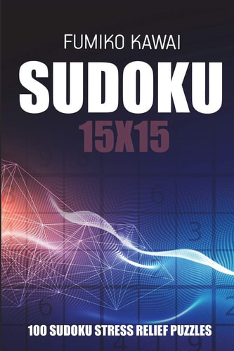 Sudoku 15x15 100 Sudoku Stress Relief Puzzles