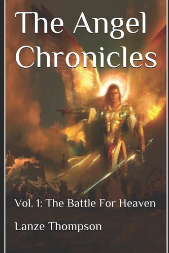 The Angel Chronicles 2nd Edition Volume 1: The Battle for Heaven
