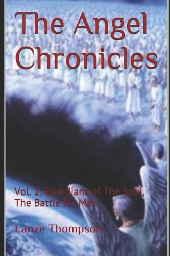 The Angel Chronicles 2nd Edition Volume 2: Guardians of the Soul, The Battle for Man