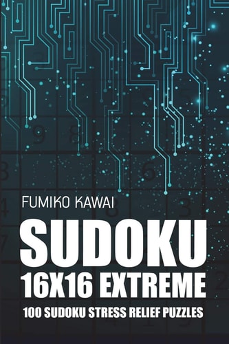 Sudoku 16x16 Extreme 100 Sudoku Stress Relief Puzzles