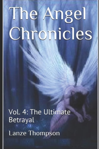 The Angel Chronicles 2nd Edition Volume 4: The Ultimate Betrayal