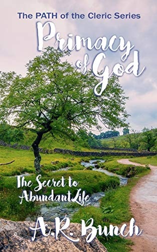 Primacy of God The Secret to Abundant Life