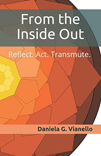 From the Inside Out Reflect. Act. Transmute.