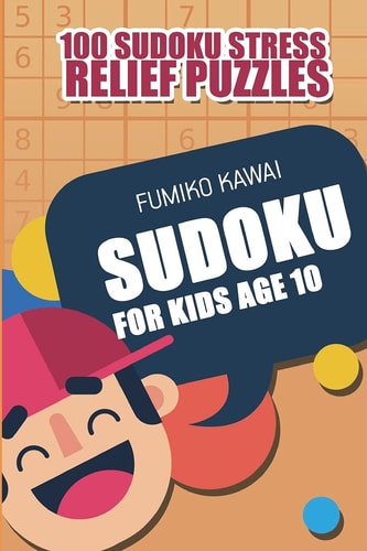 Sudoku For Kids Age 10 100 Sudoku Stress Relief Puzzles