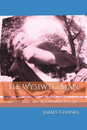 The Wysiwyg Man What You See- Isn't What You Get