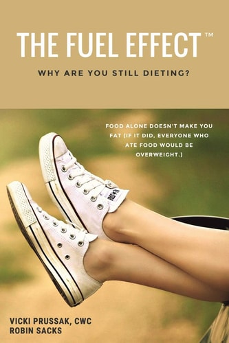 The Fuel Effect(TM) Why Are You Still Dieting?