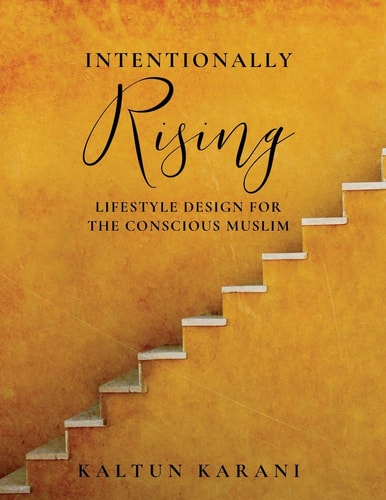 Intentionally Rising Lifestyle Design for the Conscious Muslim