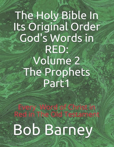 The Holy Bible In Its Original Order God's Words in RED Volume 2 The Prophets-Part 1