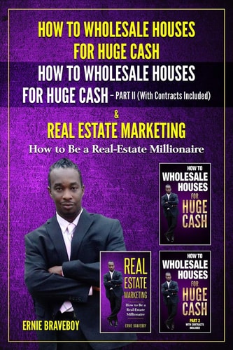 HOW to WHOLESALE HOUSES for HUGE CASH HOW to WHOLESALE HOUSES for HUGE CASH PART II (with Contracts Included) and REAL ESTATE MARKETING HOW to BE a REAL ESTATE MILLIONAIRE