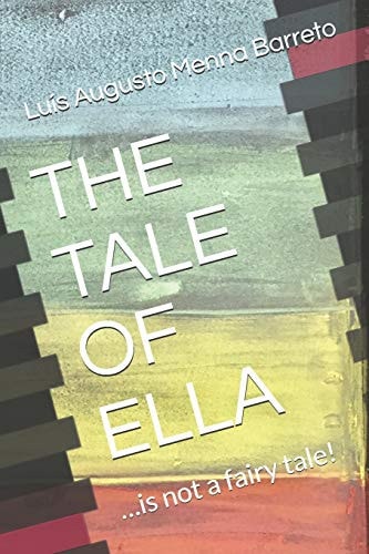 The Tale of Ella ... Is Not a Fairy Tale!
