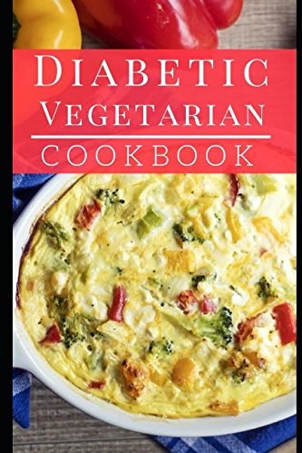 Diabetic Vegetarian Cookbook Healthy and Delicious Diabetic Diet Vegetarian Recipes