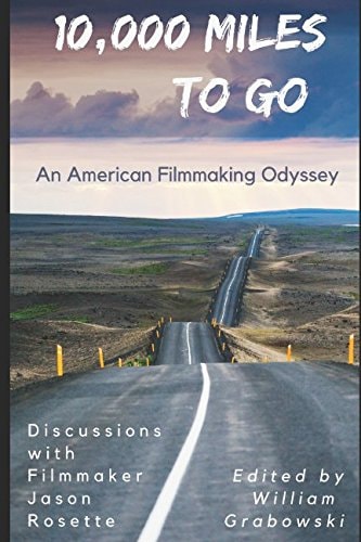 10,000 Miles to Go An American Filmmaking Odyssey
