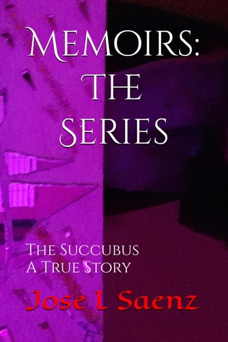 Memoirs The Series: The Succubus-A True Story.
