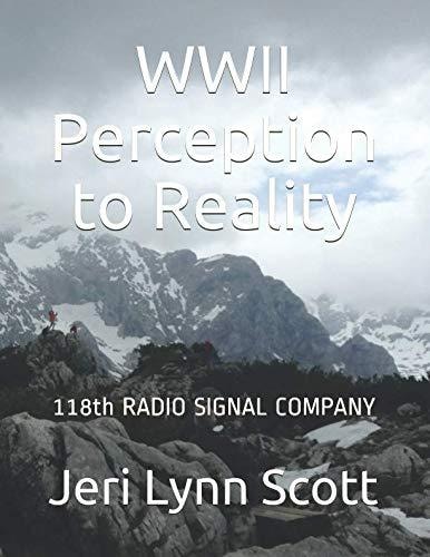 World War II Perception and Reality 118th Signal Radio Co Third US Army WWII