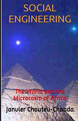 Social Engineering The World and the Microcosm of Africa