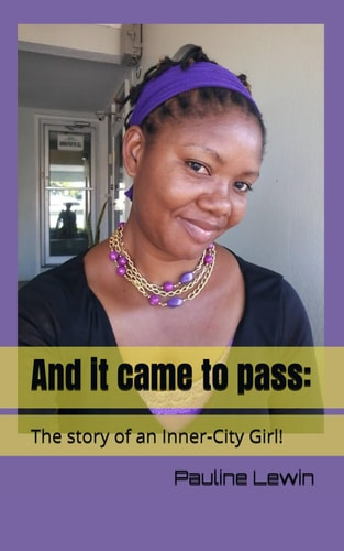And It Came to Pass! the Story of an Inner-City Girl!