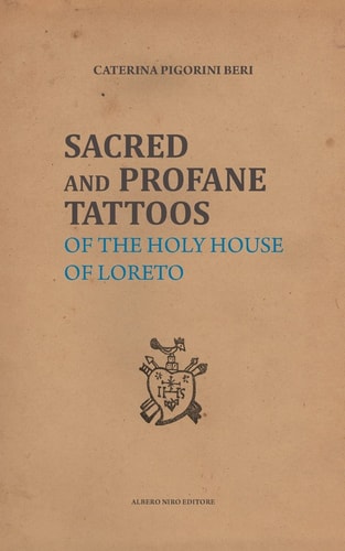 Sacred and Profane Tattoos Of the Holy House of Loreto