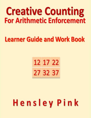Creative Counting for Arithmetic Enforcrment Learner Guide and Work Book