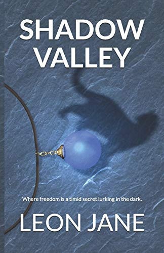 Shadow Valley Where Freedom Is a Timid Secret Lurking in the Dark
