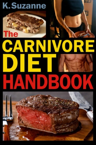 The Carnivore Diet Handbook Get Lean, Strong, and Feel Your Best Ever on a 100% Animal-Based Diet