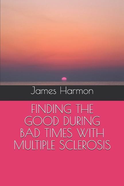 Finding the Good During Bad Times with Multiple Sclerosis